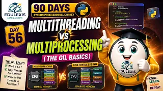 Day 56 Python Multithreading vs Multiprocessing The GIL Basics Edulexis