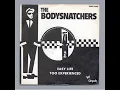 THE BODYSNATCHERS - EASY LIFE - TOO EXPERIENCED