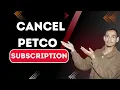 Petco Subscription Cancellation Guide - Easy Fast