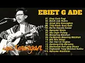 Download Lagu Full album | No iklan | Lagu kenangan EBIET G ADE terbaik | karya terbaik | Elegi esok pagi