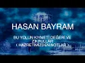 Lagu hasan bayram  bu yolun kıymeti değeri ve zikrullah (hazretimizden notlar)