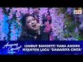 Download Lagu Tiara Andini - [DAMAINYA CINTA] | AMAZING CONCERT GTV
