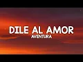 Download Lagu Aventura - Dile Al Amor (Letra/Lyrics)