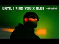 Until I Find You X Blue - Gravero | Gravero - Until I Find You X Blue | Iamgravero #LofiWorldwide
