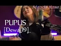 PUPUS [Dewa_19] cover by Manda Rose