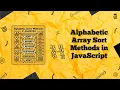 Alphabetically Array Sort methods in JavaScript Sort Names A to Z in JavaScript in Seconds