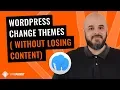 WordPress - Change Themes Without Losing Content The Stress Free Way