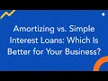 Amortizing vs Simple Interest Loans Which Is Better for Your Business