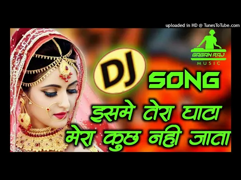 Download MP3 isme tera ghata mera kuch nahi jata dj song dj love mix song dj wale king in.