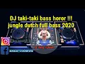Download Lagu Dj taki taki bass horor!!!jungle dutch full bass