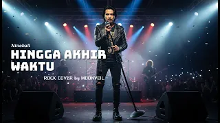 hingga akhir waktu nineball rock cover by moonveil