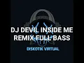 Download Lagu DJ DEVIL INSIDE ME JUNGLE DUTCH REMIX FULL BASS