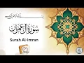 Download Lagu Surah Al-Imran | سورة آل عمران Full Beautiful Recitation with Text | Soothing Quran Tilawat HD
