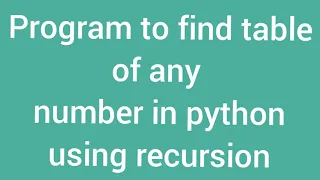python program to find table of any number using recursion