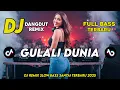 Lagu DJ DANGDUT REMIX SLOW TERBARU 2025 || DJ GULALI DUNIA || FULL BASS SANTAI