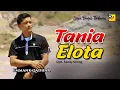 Download Lagu TANIA ELOTA - Cipt. Sandy Cheng | Voc. Emmank Qadhar | Lagu Bugis Terbaru