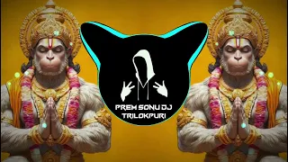 naache naache re anjani maa ke laal edm mix hanuman jayanti special prem sonu dj trilokpuri