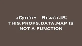 jQuery ReactJS this props data map is not a function