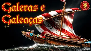 Galeras e Galeaças (Navios de Guerra Medievais)