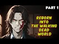 Reborn Into The Walking Dead World Part 1