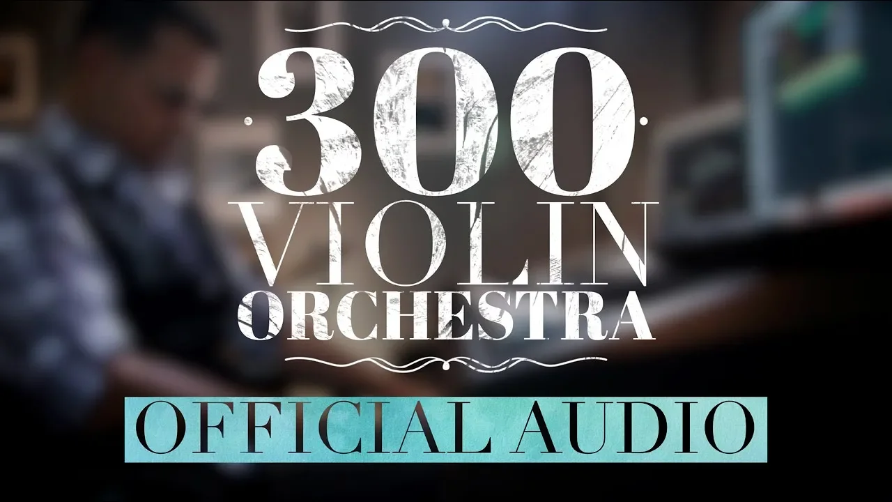 300 Violin Orchestra - Jorge Quintero (Official Audio) 300 Violin Orchestra - Jorge Quintero (Official Audio)