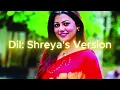 Download Lagu Dil Shreya’s Version -From \