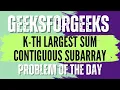 K-th Largest Sum Contiguous Subarray GeeksForGeeks POTD Solution