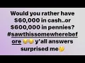 60 000 cash or 600 000 in pennies