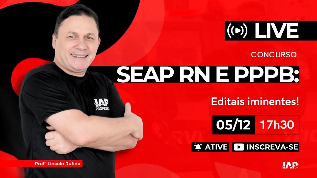 Concurso SEAP RN e PPPB: editais iminentes! Prof. Lincoln Rufino