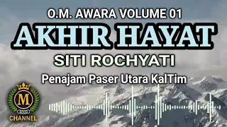 Download AKHIR HAYAT (O.M. AWARA VOLUME 01) - SITI ROCHYATI (PENAJAM PASER UTARA KALTIM) MP3