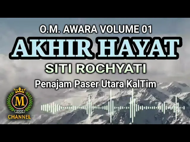 Download MP3 AKHIR HAYAT (O.M. AWARA VOLUME 01) - SITI ROCHYATI (PENAJAM PASER UTARA KALTIM)