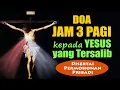 Download Lagu DOA JAM 3 PAGI kepada Yesus Tersalib ( Disertai Permohonan Pribadi ) | Doa Katolik Penuh Mukjizat
