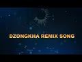 Dzongkha Remix Song (Vocal Off)|| Bhutanese Karaoke
