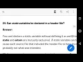 Embedded C questions 24 Can static variables be declared in a header file