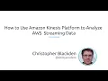How to Use Amazon Kinesis to Analyze AWS Streaming Data