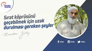 Sırat köprüsünü geçebilmek için uzak durulması gereken şeyler