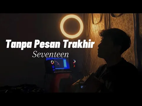 Download MP3 Tanpa Pesan Trakhir - Seventeen ( Cover By Panjiahriff )