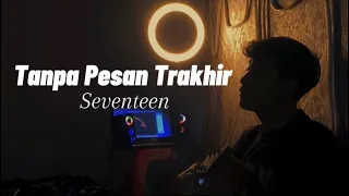 Download Tanpa Pesan Trakhir - Seventeen ( Cover By Panjiahriff ) MP3