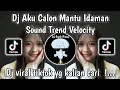 Download Lagu DJ AKU CALON MANTU TERBAIK MAMAMU SOUND VELOCITY VIRAL TIKTOK TERBARU 2025