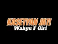 Download Lagu Kasetyan Jati - Wahyu F Giri (Lirik Lagu)