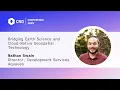 CNG 2025 Bridging Earth Science and Cloud-Native Geospatial Technology - Nathan Swain