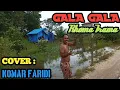 Download Lagu GALA GALA - Rhoma Irama : Cover Komar Faridi - View : Desa Kahala Ilir