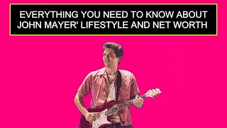 Everything You Need To Know About John Mayer Lifestyle And Net Worth