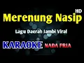 Lagu KARAOKE MERENUNG NASIP - KARAOKE NADA PRIA COWOK #lagujambi 