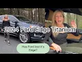 2024 Ford Edge Titanium - is this the last year