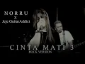 Lagu Cinta Mati 3 - #MulanJameela | NORRU X #JejeGuitarAddict (ROCK COVER)
