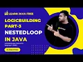 Full Tutorial Logic Building Part-3 in Nested Loops in Java