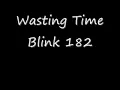 Blink 182 -Wasting Time Lyrics