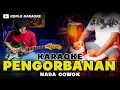 Lagu PENGORBANAN KARAOKE NADA COWOK / PRIA VERSI DANGDUT KOPLO HIGH QUALITY AUDIO KEY F