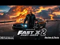 Lagu Fast X Part 2 Full Movie (2025) Vin Diesel Returns New Hollywood Action Movie Review \u0026 Facts